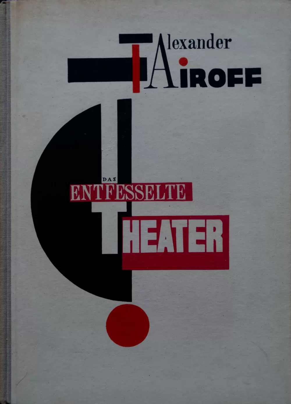 1927, Alexander Tairoff, EL Lissitzky, das entfesselte Theater. Gustav Kiepenheuer Verlag, Potsdam, erste deutsche Ausgabe von 1923, 18 x 25 cm.