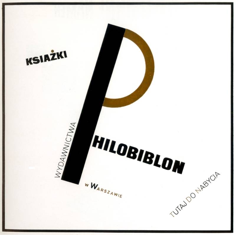1924, Jan Tschichold, «Philobiblon», Bücher des Verlages Philobiblon aus
Warschau sind hier zu haben, 35 × 35 cm, Plakat.