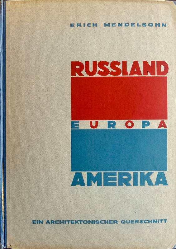 1929, Erich Mendelsohn, Russland, Europa, Amerika.