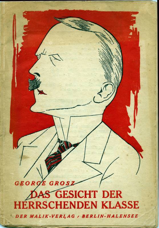 1921, George Grosz, «Das Gesicht der herrschenden Klasse».