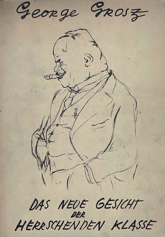 1930, George Grosz, «Das neue Gesicht der herrschenden Klasse».